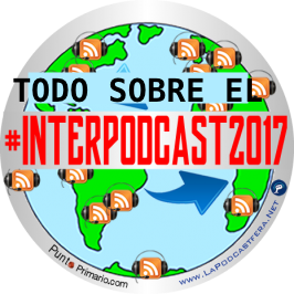 CRÓNICA DEL INTERPODCAST2017